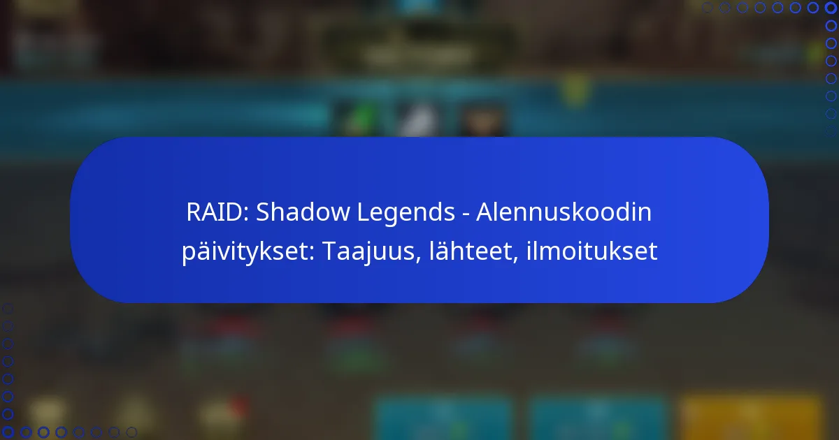 RAID: Shadow Legends – Alennuskoodin päivitykset: Taajuus, lähteet, ilmoitukset