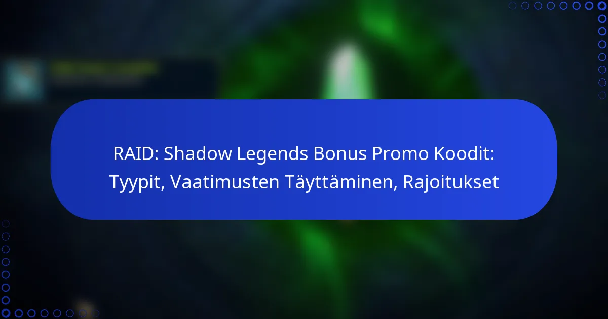RAID: Shadow Legends Bonus Promo Koodit: Tyypit, Vaatimusten Täyttäminen, Rajoitukset