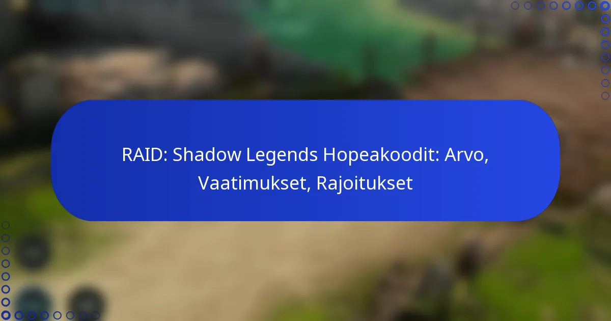 RAID: Shadow Legends Hopeakoodit: Arvo, Vaatimukset, Rajoitukset