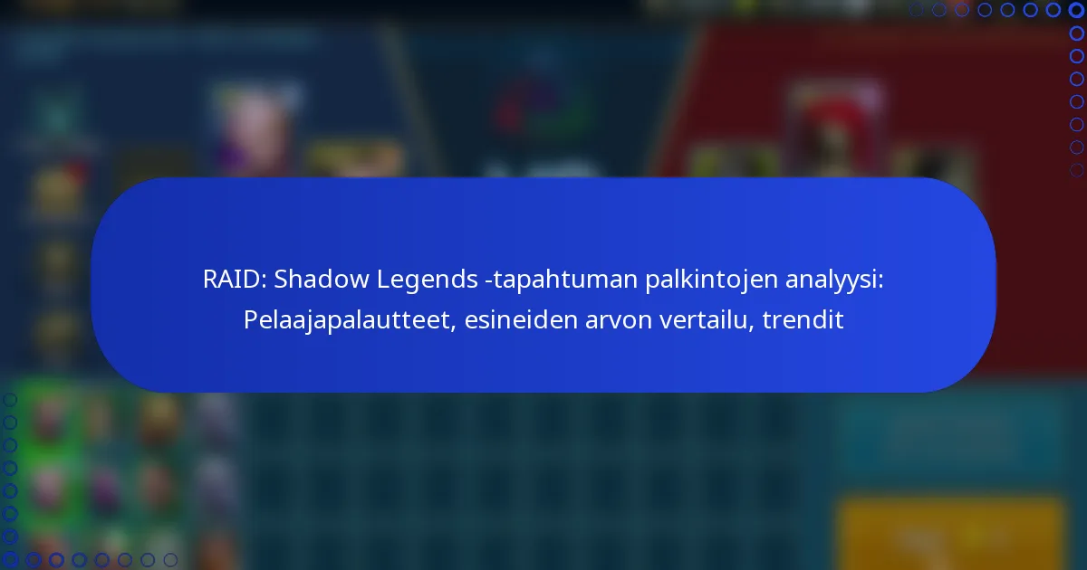 RAID: Shadow Legends -tapahtuman palkintojen analyysi: Pelaajapalautteet, esineiden arvon vertailu, trendit