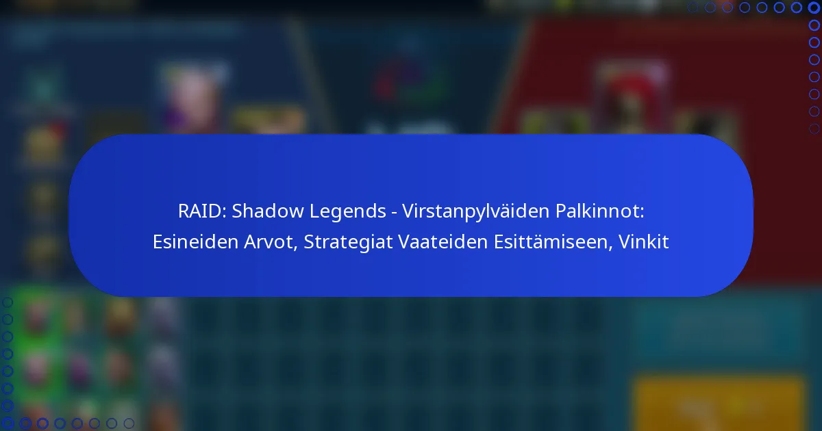RAID: Shadow Legends – Virstanpylväiden Palkinnot: Esineiden Arvot, Strategiat Vaateiden Esittämiseen, Vinkit