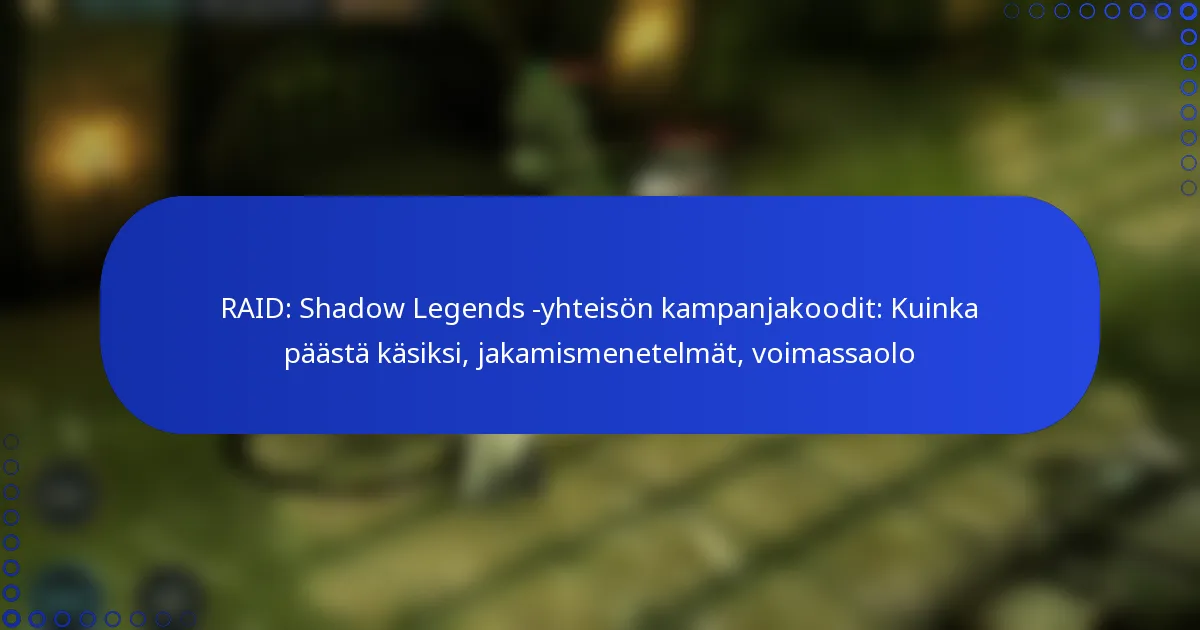 RAID: Shadow Legends -yhteisön kampanjakoodit: Kuinka päästä käsiksi, jakamismenetelmät, voimassaolo
