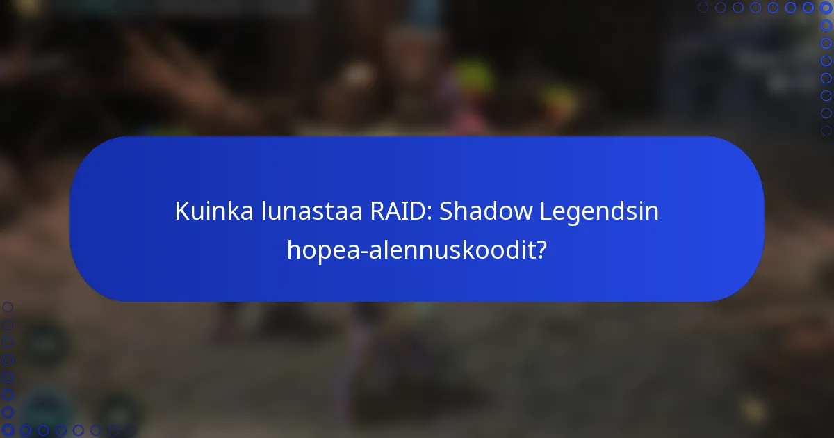 Kuinka lunastaa RAID: Shadow Legendsin hopea-alennuskoodit?