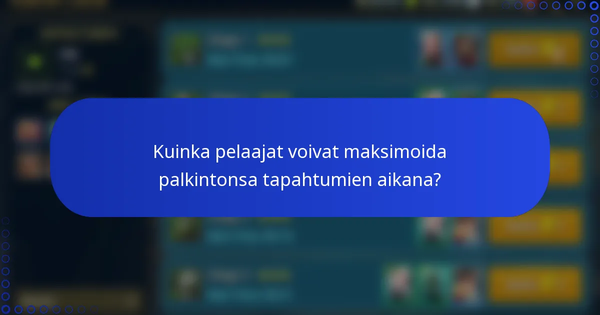 Kuinka pelaajat voivat maksimoida palkintonsa tapahtumien aikana?