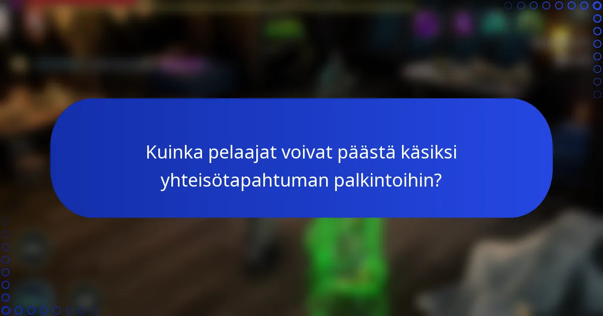 Kuinka pelaajat voivat päästä käsiksi yhteisötapahtuman palkintoihin?