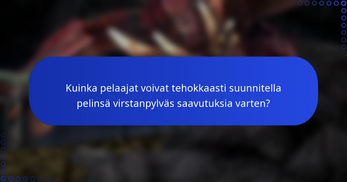 Kuinka pelaajat voivat tehokkaasti suunnitella pelinsä virstanpylväs saavutuksia varten?