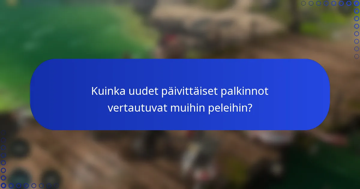 Kuinka uudet päivittäiset palkinnot vertautuvat muihin peleihin?
