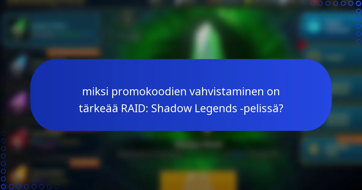 miksi promokoodien vahvistaminen on tärkeää RAID: Shadow Legends -pelissä?