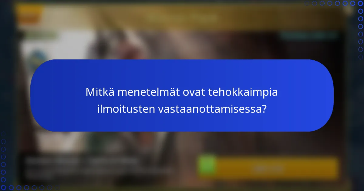 Mitkä menetelmät ovat tehokkaimpia ilmoitusten vastaanottamisessa?