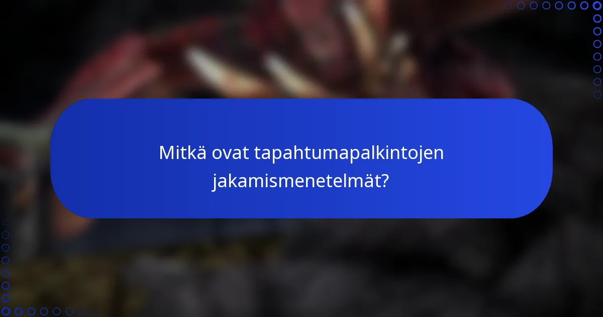 Mitkä ovat tapahtumapalkintojen jakamismenetelmät?