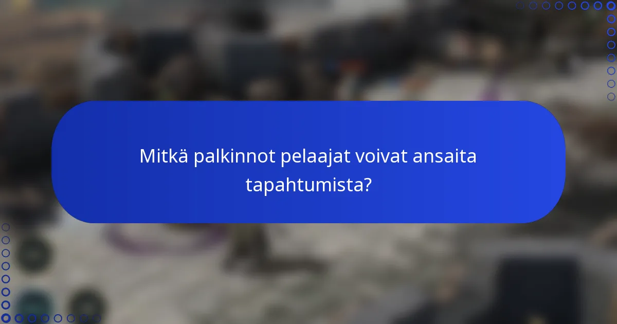 Mitkä palkinnot pelaajat voivat ansaita tapahtumista?