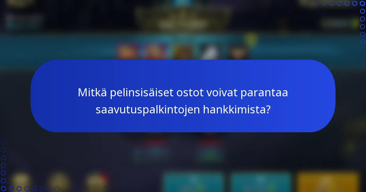 Mitkä pelinsisäiset ostot voivat parantaa saavutuspalkintojen hankkimista?