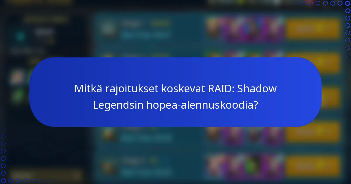 Mitkä rajoitukset koskevat RAID: Shadow Legendsin hopea-alennuskoodia?