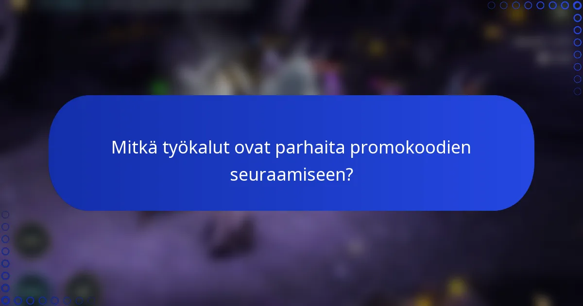 Mitkä työkalut ovat parhaita promokoodien seuraamiseen?
